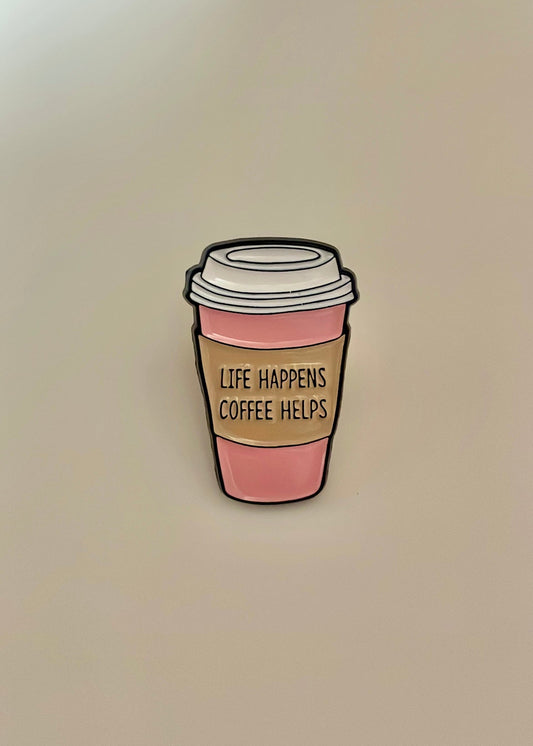 Life happens coffee helps enamel pin